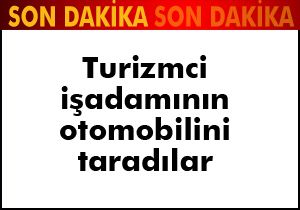 Turizmci işadamının otomobilini taradılar